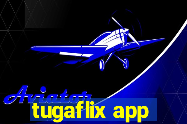 tugaflix app